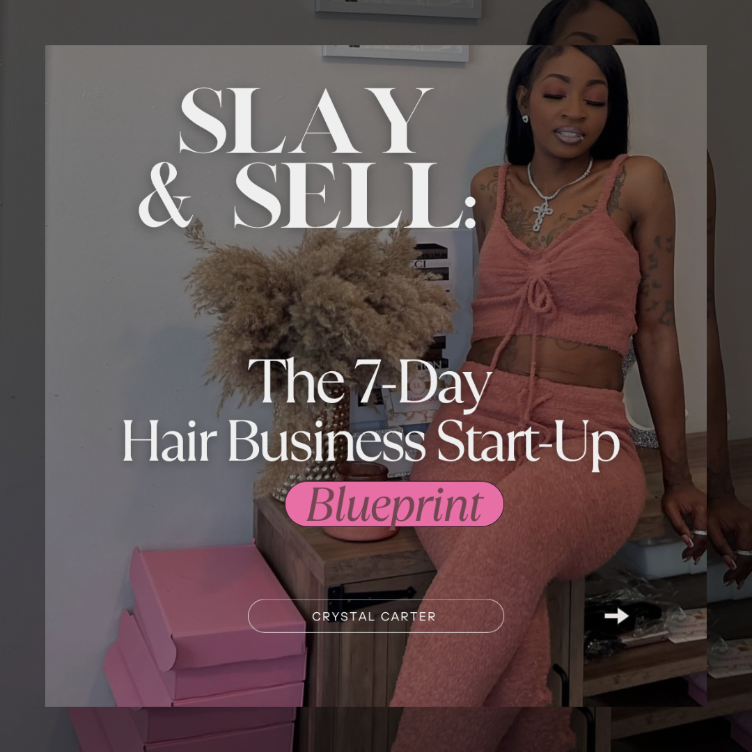 Slay & Sell: The 7-Day Hair Biz Startup Blueprint